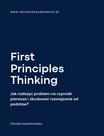 First Principles Thinking, czyli jak rozłożyć problem na czynniki pierwsze i zbudować rozwiązanie od podstaw?