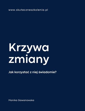 Krzywa zmiany Kübler-Ross w biznesie - jak świadomie wykorzystać ją w zarządzaniu zmianą?