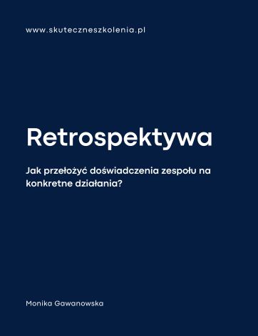 Retrospektywa – jak przełożyć doświadczenia zespołu na konkretne działania?
